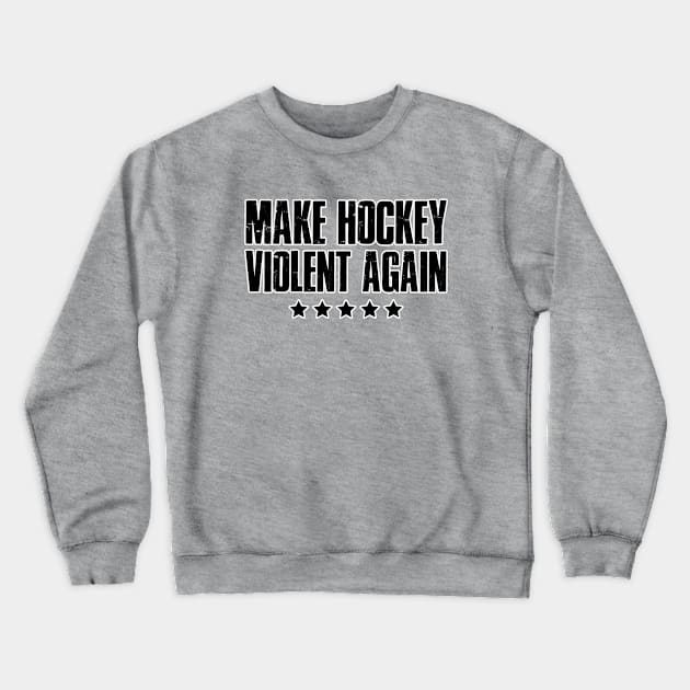 Make hockey violent again. Team puck player. Perfect present for mom mother dad father friend him or her Crewneck Sweatshirt by SerenityByAlex